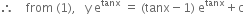 therefore space space space space from space left parenthesis 1 right parenthesis comma space space space straight y space straight e to the power of tanx space equals space left parenthesis tanx minus 1 right parenthesis space straight e to the power of tanx plus straight c