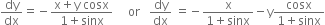 dy over dx equals negative fraction numerator straight x plus straight y space cosx over denominator 1 plus sinx end fraction space space space space space or space space space dy over dx space equals negative fraction numerator straight x over denominator 1 plus sinx end fraction minus straight y fraction numerator cosx over denominator 1 plus sinx end fraction