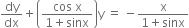 dy over dx plus open parentheses fraction numerator cos space straight x over denominator 1 plus sinx end fraction close parentheses straight y space equals space minus fraction numerator straight x over denominator 1 plus sinx end fraction
