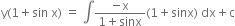 straight y left parenthesis 1 plus sin space straight x right parenthesis space equals space integral fraction numerator negative straight x over denominator 1 plus sinx end fraction left parenthesis 1 plus sinx right parenthesis space dx plus straight c