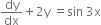 dy over dx plus 2 straight y space equals sin space 3 straight x