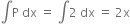 integral straight P space dx space equals space integral 2 space dx space equals space 2 straight x