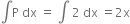 integral straight P space dx space equals space integral space 2 space dx space equals 2 straight x