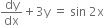 dy over dx plus 3 straight y space equals space sin space 2 straight x