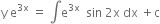 straight y space straight e to the power of 3 straight x end exponent space equals space integral straight e to the power of 3 straight x end exponent space space sin space 2 straight x space dx space plus straight c