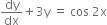 dy over dx plus 3 straight y space equals space cos space 2 straight x