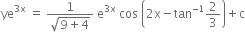 ye to the power of 3 straight x end exponent space equals space fraction numerator 1 over denominator square root of 9 plus 4 end root end fraction space straight e to the power of 3 straight x end exponent space cos space open parentheses 2 straight x minus tan to the power of negative 1 end exponent 2 over 3 close parentheses plus straight c