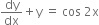 dy over dx plus straight y space equals space cos space 2 straight x