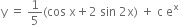 straight y space equals space 1 fifth left parenthesis cos space straight x plus 2 space sin space 2 straight x right parenthesis space plus space straight c space straight e to the power of straight x