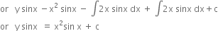 or space space space straight y space sinx space minus straight x squared space sinx space minus space integral 2 straight x space sinx space dx space plus space integral 2 straight x space sinx space dx plus straight c
or space space space straight y space sinx space space equals space straight x squared sin space straight x space plus space straight c