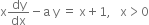 straight x dy over dx minus straight a space straight y space equals space straight x plus 1 comma space space space straight x greater than 0