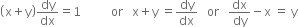 open parentheses straight x plus straight y close parentheses dy over dx equals 1 space space space space space space space space space space or space space space straight x plus straight y space equals dy over dx space space space or space space space dx over dy minus straight x space equals space straight y