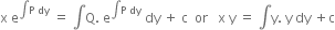 straight x space straight e to the power of integral straight P space dy end exponent space equals space integral straight Q. space straight e to the power of integral straight P space dy end exponent space dy space plus space straight c space space or space space space straight x space straight y space equals space integral straight y. space straight y space dy space plus straight c