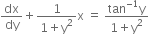 dx over dy plus fraction numerator 1 over denominator 1 plus straight y squared end fraction straight x space equals space fraction numerator tan to the power of negative 1 end exponent straight y over denominator 1 plus straight y squared end fraction