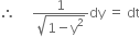 therefore space space space space space fraction numerator 1 over denominator square root of 1 minus straight y squared end root end fraction dy space equals space dt