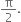 straight pi over 2.