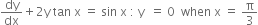 dy over dx plus 2 straight y space tan space straight x space equals space sin space straight x space colon space straight y space space equals space 0 space space when space straight x space equals space straight pi over 3