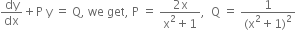 dy over dx plus straight P space straight y space equals space straight Q comma space we space get comma space straight P space equals space fraction numerator 2 straight x over denominator straight x squared plus 1 end fraction comma space space straight Q space equals space fraction numerator 1 over denominator left parenthesis straight x squared plus 1 right parenthesis squared end fraction
