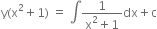 straight y left parenthesis straight x squared plus 1 right parenthesis space equals space integral fraction numerator 1 over denominator straight x squared plus 1 end fraction dx plus straight c
