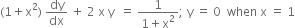 left parenthesis 1 plus straight x squared right parenthesis space dy over dx space plus space 2 space straight x space straight y space space equals space fraction numerator 1 over denominator 1 plus straight x squared end fraction semicolon space straight y space equals space 0 space space when space straight x space equals space 1