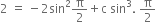 2 space equals space minus 2 sin squared straight pi over 2 plus straight c space sin cubed. space straight pi over 2