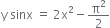 straight y space sinx space equals space 2 straight x squared minus straight pi squared over 2