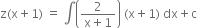 straight z left parenthesis straight x plus 1 right parenthesis space equals space integral open parentheses fraction numerator 2 over denominator straight x plus 1 end fraction close parentheses space left parenthesis straight x plus 1 right parenthesis space dx plus straight c