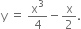 straight y space equals space straight x cubed over 4 minus straight x over 2.