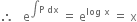 therefore space space space straight e to the power of integral straight P space dx end exponent space equals space straight e to the power of log space straight x end exponent space equals space straight x
