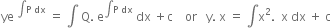 ye space to the power of integral straight P space dx end exponent space equals space integral space straight Q. space straight e to the power of integral straight P space dx end exponent space dx space plus straight c space space space space or space space space straight y. space straight x space equals space integral straight x squared. space space straight x space dx space plus space straight c