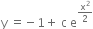 straight y space equals negative 1 plus space straight c space straight e to the power of straight x squared over 2 end exponent