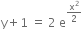 straight y plus 1 space equals space 2 space straight e to the power of straight x squared over 2 end exponent