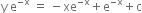 straight y space straight e to the power of negative straight x end exponent space equals space minus xe to the power of negative straight x end exponent plus straight e to the power of negative straight x end exponent plus straight c