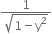 fraction numerator 1 over denominator square root of 1 minus straight y squared end root end fraction