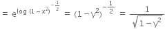 equals space straight e to the power of log space left parenthesis 1 minus straight x squared right parenthesis to the power of negative 1 half end exponent end exponent space equals space left parenthesis 1 minus straight y squared right parenthesis to the power of negative 1 half end exponent space equals space fraction numerator 1 over denominator square root of 1 minus straight y squared end root end fraction