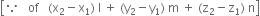 open square brackets because space space space of space space space left parenthesis straight x subscript 2 minus straight x subscript 1 right parenthesis space straight l space plus space left parenthesis straight y subscript 2 minus straight y subscript 1 right parenthesis space straight m space plus space left parenthesis straight z subscript 2 minus straight z subscript 1 right parenthesis space straight n close square brackets