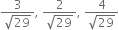 fraction numerator 3 over denominator square root of 29 end fraction comma space fraction numerator 2 over denominator square root of 29 end fraction comma space fraction numerator 4 over denominator square root of 29 end fraction