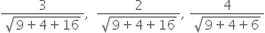 fraction numerator 3 over denominator square root of 9 plus 4 plus 16 end root end fraction comma space space fraction numerator 2 over denominator square root of 9 plus 4 plus 16 end root end fraction comma space fraction numerator 4 over denominator square root of 9 plus 4 plus 6 end root end fraction