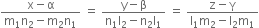fraction numerator straight x minus straight alpha over denominator straight m subscript 1 straight n subscript 2 minus straight m subscript 2 straight n subscript 1 end fraction space equals space fraction numerator straight y minus straight beta over denominator straight n subscript 1 straight l subscript 2 minus straight n subscript 2 straight l subscript 1 end fraction space equals space fraction numerator straight z minus straight gamma over denominator straight l subscript 1 straight m subscript 2 minus straight l subscript 2 straight m subscript 1 end fraction