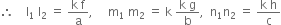 therefore space space space space straight l subscript 1 space straight l subscript 2 space equals space fraction numerator straight k space straight f over denominator straight a end fraction comma space space space space space straight m subscript 1 space straight m subscript 2 space equals space straight k space fraction numerator straight k space straight g over denominator straight b end fraction comma space space straight n subscript 1 straight n subscript 2 space equals space fraction numerator straight k space straight h over denominator straight c end fraction