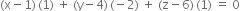 left parenthesis straight x minus 1 right parenthesis thin space left parenthesis 1 right parenthesis space plus space left parenthesis straight y minus 4 right parenthesis thin space left parenthesis negative 2 right parenthesis space plus space left parenthesis straight z minus 6 right parenthesis thin space left parenthesis 1 right parenthesis space equals space 0