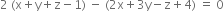 2 space left parenthesis straight x plus straight y plus straight z minus 1 right parenthesis space minus space left parenthesis 2 straight x plus 3 straight y minus straight z plus 4 right parenthesis space equals space 0