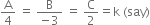 straight A over 4 space equals space fraction numerator straight B over denominator negative 3 end fraction space equals space straight C over 2 equals straight k space left parenthesis say right parenthesis