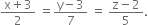 fraction numerator straight x plus 3 over denominator 2 end fraction space equals fraction numerator straight y minus 3 over denominator 7 end fraction space equals space fraction numerator straight z minus 2 over denominator 5 end fraction.