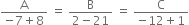 fraction numerator straight A over denominator negative 7 plus 8 end fraction space equals space fraction numerator straight B over denominator 2 minus 21 end fraction space equals space fraction numerator straight C over denominator negative 12 plus 1 end fraction