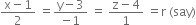 fraction numerator straight x minus 1 over denominator 2 end fraction space equals fraction numerator straight y minus 3 over denominator negative 1 end fraction space equals space fraction numerator straight z minus 4 over denominator 1 end fraction space equals straight r space left parenthesis say right parenthesis