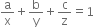 straight a over straight x plus straight b over straight y plus straight c over straight z equals 1