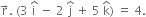 straight r with rightwards arrow on top. space left parenthesis 3 space straight i with hat on top space minus space 2 space straight j with hat on top space plus space 5 space straight k with hat on top right parenthesis space equals space 4.