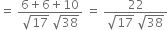 equals space fraction numerator 6 plus 6 plus 10 over denominator square root of 17 space square root of 38 end fraction space equals space fraction numerator 22 over denominator square root of 17 space square root of 38 end fraction