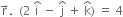 straight r with rightwards arrow on top. space space left parenthesis 2 space straight i with hat on top space minus space straight j with hat on top space plus space straight k with hat on top right parenthesis space equals space 4